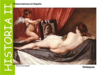 HISTORIA II Venus en el espejo Velázquez Pintura barroca en España 