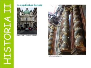 HISTORIA II Solomonic columns  Saint Peter's Church, Vienna .  La  arquitectura barroca 