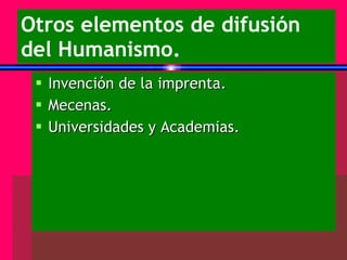 Otros elementos de difusión del Humanismo. Invención de la imprenta. Mecenas. Universidades y Academias. 