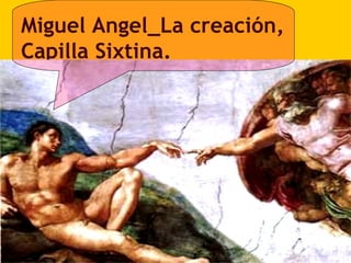 Miguel Angel_La creación, Capilla Sixtina. 