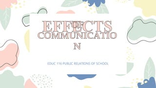 EDUC 116 PUBLIC RELATIONS OF SCHOOL
 