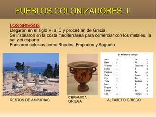 LOS ÍBEROS II DAMA DE ELCHE CASA IBÉRICA ESPADA FALCATA DE LOS IBEROS MONEDA DE LOS IBEROS ESCRITURA IBÉRICA