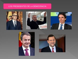 LOS PRESIDENTES DE LA DEMOCRACIA
 