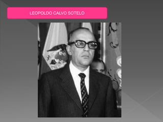 LEOPOLDO CALVO SOTELO
 