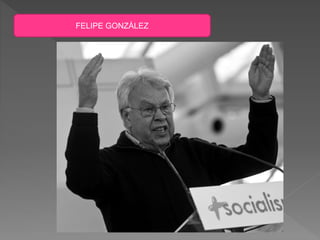 FELIPE GONZÁLEZ
 