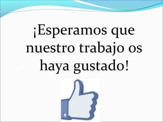 LA EDAD DE LOS METALES SE DIVIVE EN TRES ETAPAS
.
¡Esperamos que
nuestro trabajo os
haya gustado!
 