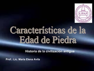 Historia de la civilización antigua
Prof.: Lic. María Elena Avila
 