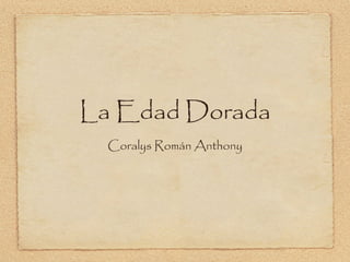 La Edad Dorada ,[object Object]