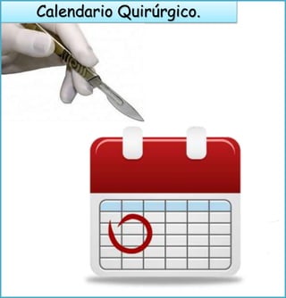 Calendario Quirúrgico.
 