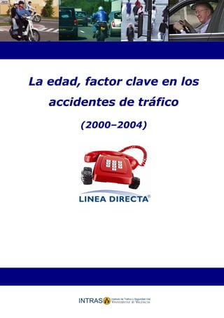 La edad, factor clave en los
   accidentes de tráfico
        (2000–2004)
 
