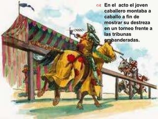 En el  acto el joven caballero montaba a caballo a fin de mostrar su destreza en un torneo frente a las tribunas embanderadas.