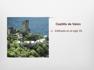 Castillo de ValonEdificado en el siglo XII