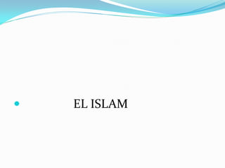    EL ISLAM
 