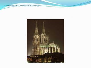 CATEDRAL DE COLONIA-ARTE GOTICO
 