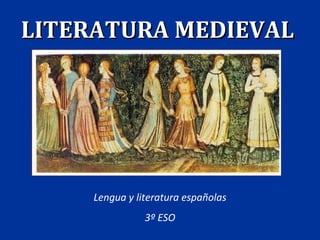 LITERATURA MEDIEVAL Lengua y literatura españolas 3º ESO 