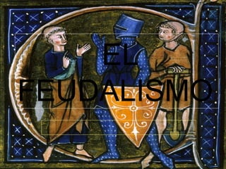 EL
FEUDALISMO
 