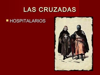 LAS CRUZADASLAS CRUZADAS
 HOSPITALARIOSHOSPITALARIOS
 