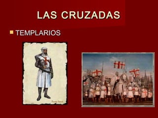 LAS CRUZADASLAS CRUZADAS
 TEMPLARIOSTEMPLARIOS
 
