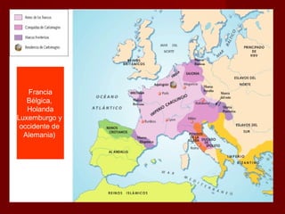 Francia
Bélgica,
Holanda
Luxemburgo y
occidente de
Alemania)
 