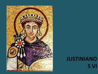 JUSTINIANO
S VI
 