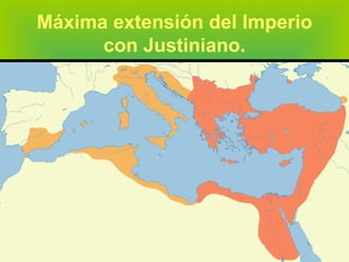 Máxima extensión del Imperio con Justiniano. 