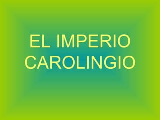 EL IMPERIO CAROLINGIO 