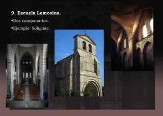 9. Escuela Lemosina.
•Dos campanarios.
•Ejemplo: Solignac.
 