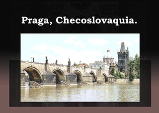 Praga, Checoslovaquia.
 