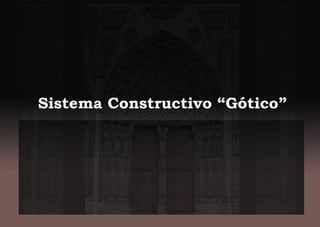 Sistema Constructivo “Gótico”
 