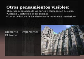 Otros pensamientos visibles:
-Rigurosa separación de las partes y combinación de estas.
-Claridad y distinción de las mismas
-Fuerza deductiva de los elementos mutuamente interferidos.
Elemento importante:
El tramo.
 