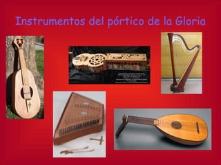 Instrumentos del pórtico de la Gloria
 