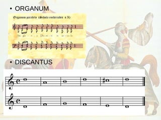 ● ORGANUM
● DISCANTUS
 