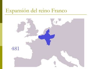 Camilo Bustos Montoya 2009
Expansión del reino Franco
 