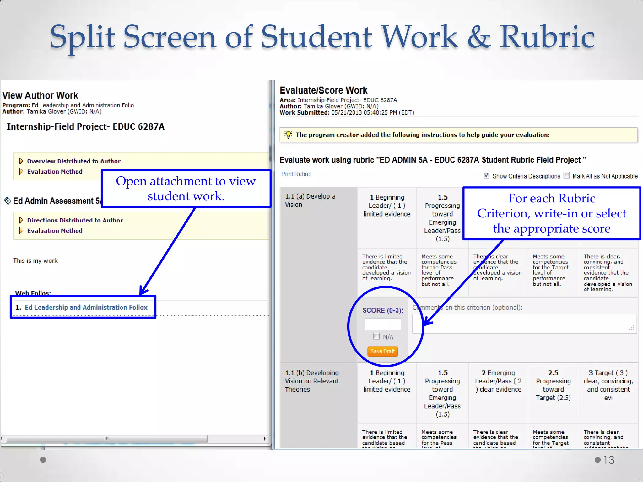 Split Screen of Student Work & Rubric
13
For each Rubric
Criterion, write-in or select
the appropriate score
Open attachment to view
student work.
 
