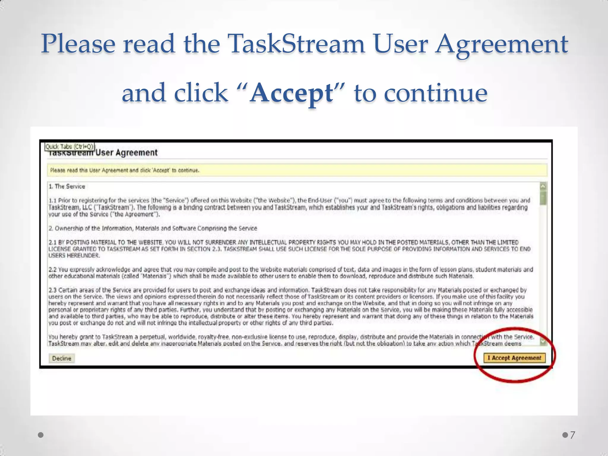 Please read the TaskStream User Agreement

and click “Accept” to continue

7

 