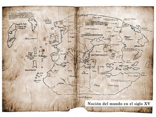 Noción del mundo en el siglo XV
 