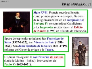 EDAD MODERNA, 16 Siglo XVII : Francia sucede a España como primera potencia europea. Guerras de religión acabaron en un  c...