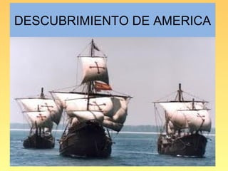 DESCUBRIMIENTO DE AMERICA
 
