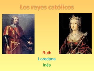 Ruth
Loredana
  Inés
 