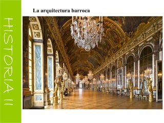 HISTORIAII La arquitectura barroca
 