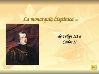 La monarquía hispánica   (2) de Felipe III a Carlos II Higinio R.L. 