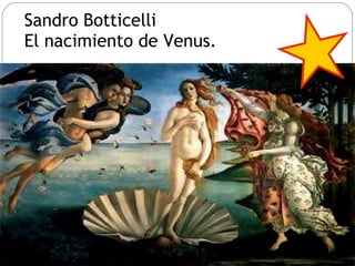 Sandro Botticelli  El nacimiento de Venus. 