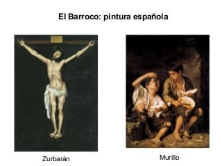 El Barroco: pintura española
MurilloZurbarán
 