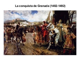 La conquista de Granada (1482-1492)
 