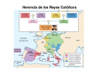Herencia de los Reyes Católicos
 
