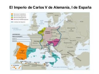 El Imperio de Carlos V de Alemania, I de España
 