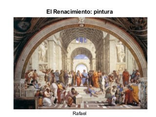 El Renacimiento: pintura
Rafael
 