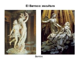 El Barroco: escultura
Bernini
 