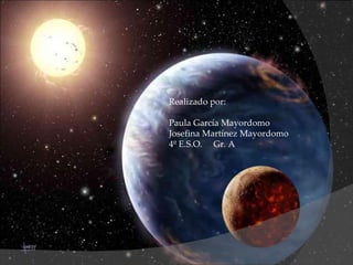 Realizado por: Paula García Mayordomo Josefina Martínez Mayordomo 4º E.S.O.  Gr. A 