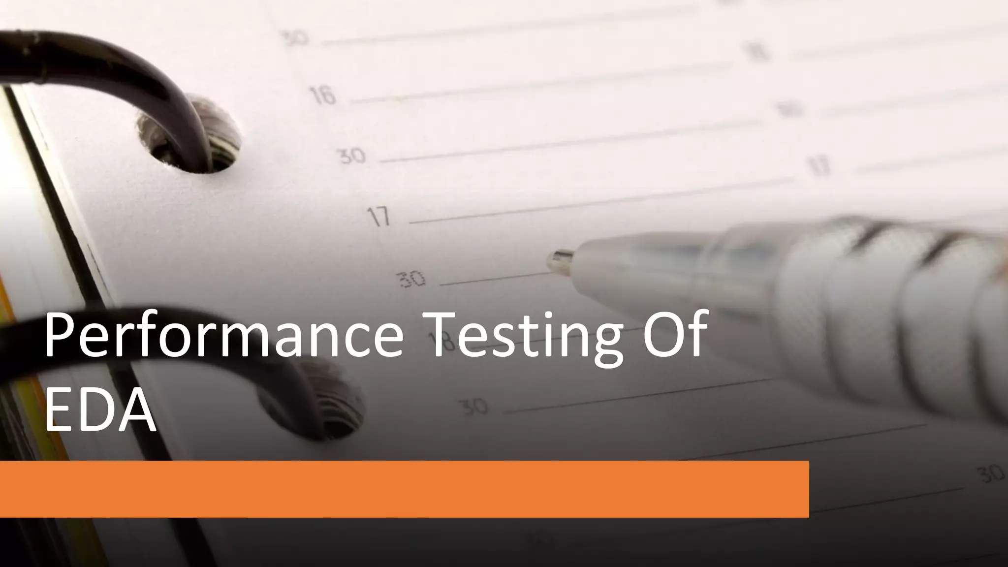 Performance Testing Of
EDA
 
